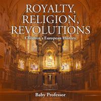 Royalty, Religion, Revolutions Children's European History