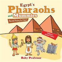 Egypt's Pharaohs and Mummies Ancient History for Kids Children's Ancient History