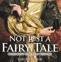 Not Just a Fairy Tale | Children's European History