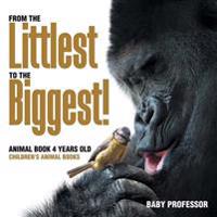 From the Littlest to the Biggest! Animal Book 4 Years Old Children's a