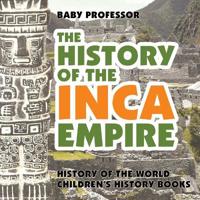 The History of the Inca Empire - History of the World Children's History Books