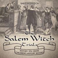 Bokomslag för "The Salem Witch Trials - History 5th Grade Children's History Books"