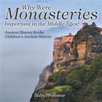 Why Were Monasteries Important in the Middle Ages? Ancient History Books Children's Ancient History