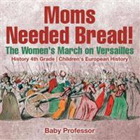 Kirjan kansi "Moms Needed Bread! The Women's March on Versailles - History 4th Grade Children's European History"