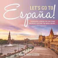 Let's Go to España! Geography Lessons for 3rd Grade Children's Explore the World Books