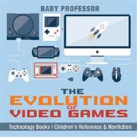 Bokomslag för "The Evolution of Video Games - Technology Books Children's Reference & Nonfiction"