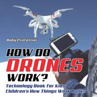Bokomslag för "How Do Drones Work? Technology Book for Kids Children's How Things Work Books"