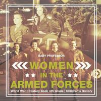Bokomslag för "Women in the Armed Forces - World War II History Book 4th Grade Children's History"