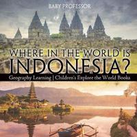 Bokomslag för "Where in the World is Indonesia? Geography Learning Children's Explore the World Books"
