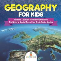 Bokomslag för "Geography for Kids - Patterns, Location and Interrelationships The World in Spatial Terms 3rd Grade Social Studies"