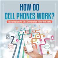 Bokomslag för "How Do Cell Phones Work? Technology Book for Kids Children's How Things Work Books"