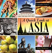 Quick Look at Asia : The World's Most Populous Continent - Geography Grade 3 | Children's Geography & Culture Books