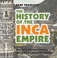 History of the Inca Empire - History of the World | Children's History Books