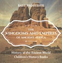 Kingdoms and Empires of Ancient Africa - History of the Ancient World | Children's History Books