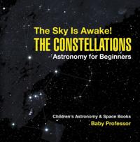 Sky Is Awake! The Constellations - Astronomy for Beginners | Children's Astronomy & Space Books