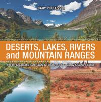 US Geography Book Grade 6: Deserts, Lakes, Rivers and Mountain Ranges | Children's Geography & Culture Books