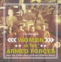 Women in the Armed Forces - World War II History Book 4th Grade | Children's History