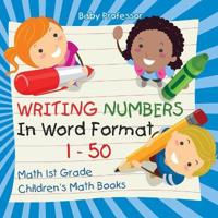 Writing Numbers In Word Format 1 - 50 - Math 1st Grade Children's Math Books