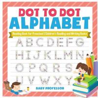 Bokomslag för "Dot to Dot Alphabet - Reading Book for Preschool Children's Reading and Writing Books"