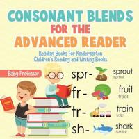 Bokomslag för "Consonant Blends for the Advanced Reader - Reading Books for Kindergarten Children's Reading and Writing Books"