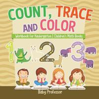 Bokomslag för "Count, Trace and Color - Workbook for Kindergarten Children's Math Books"