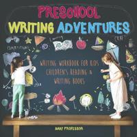 Bokomslag for "Preschool Writing Adventures - Writing Workbook for Kids Children's Reading & Writing Books"