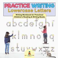 Bokomslag for "Practice Writing Lowercase Letters - Writing Workbook for Preschool Children's Reading & Writing Books"