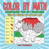Bokomslag för "Color by Math Exercises for 1st Graders Children's Activities, Crafts & Games Books"