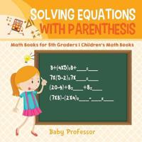Bokomslag för "Solving Equations with Parenthesis - Math Books for 5th Graders Children's Math Books"