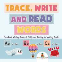 Bokomslag for "Trace, Write and Read Words - Preschool Writing Books Children's Reading & Writing Books"