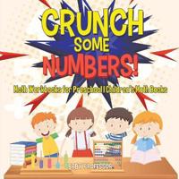 Bokomslag för "Crunch Some Numbers! Math Workbooks for Preschool Children's Math Books"