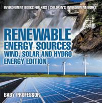Renewable Energy Sources - Wind, Solar and Hydro Energy Edition : Environment Books for Kids | Children's Environment Books