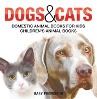 Dogs and Cats : Domestic Animal Books for Kids | Children's Animal Books