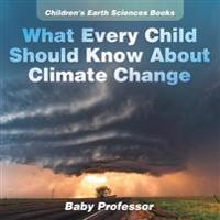 Bokomslag för "What Every Child Should Know About Climate Change Children's Earth Sciences Books"