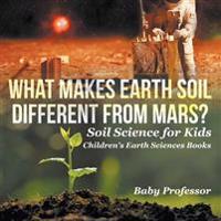 Bokomslag för "What Makes Earth Soil Different from Mars? - Soil Science for Kids Children's Earth Sciences Books"