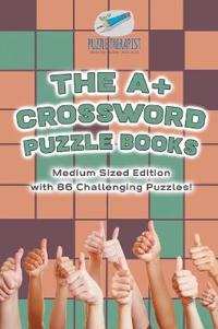 Bokomslag för "The A+ Crossword Puzzle Books Medium Sized Edition with 86 Challenging Puzzles!"