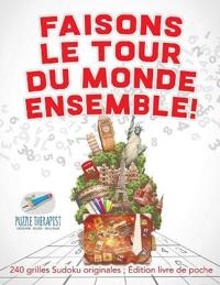Faisons le tour du monde ensemble ! 240 grilles Sudoku originales; Édition livre de poche