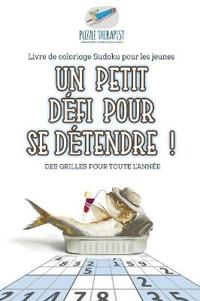 Un petit défi pour se détendre ! Livre de coloriage Sudoku pour les jeunes Des grilles pour toute l'année