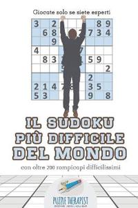 Il Sudoku più difficile del mondo Giocate solo se siete esperti con oltre 200 rompicapi difficilissimi