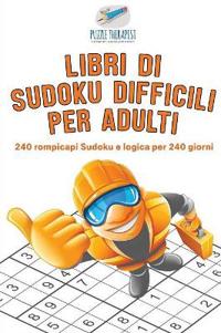 Libri di Sudoku difficili per adulti 240 rompicapi Sudoku e logica per 240 giorni