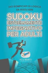 Sudoku estremamente impegnativo per adulti 242 rompicapi di logica da risolvere