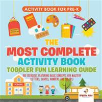 Kirjan kansi "Activity Book for Prek. The Most Complete Activity Book Toddler Fun Learning Guide 100 Exercises featuring Basic Concepts for Mastery (Letters, Shapes, Numbers and Colors)"