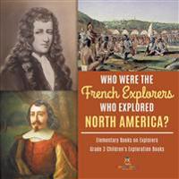 Bokomslag för "Who Were the French Explorers Who Explored North America? Elementary Books on Explorers Grade 3 Children's Exploration Books"
