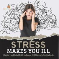 Bokomslag för "Stress Makes You Ill Mental Health in Children Grade 5 Children's Health Books"
