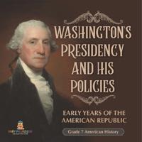 Bokomslag för "Washington's Presidency and His Policies Early Years of the American Republic Grade 7 American History"