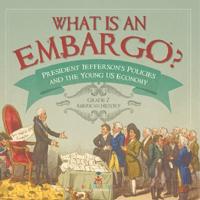 Bokomslag för "What is an Embargo? President Jefferson's Policies and the Young US Economy Grade 7 American History"