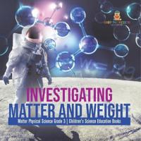 Kirjan kansi "Investigating Matter and Weight Matter Physical Science Grade 3 Children's Science Education Books"
