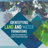 Bokomslag för "Identifying Land and Water Formations Introduction to Geology Grade 4 Children's Science & Nature Books"