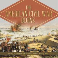 Bokomslag för "The American Civil War Begins History of American Wars Grade 5 Children's Military Books"