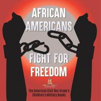 Kirjan kansi "African Americans Fight for Freedom The American Civil War Grade 5 Children's Military Books"